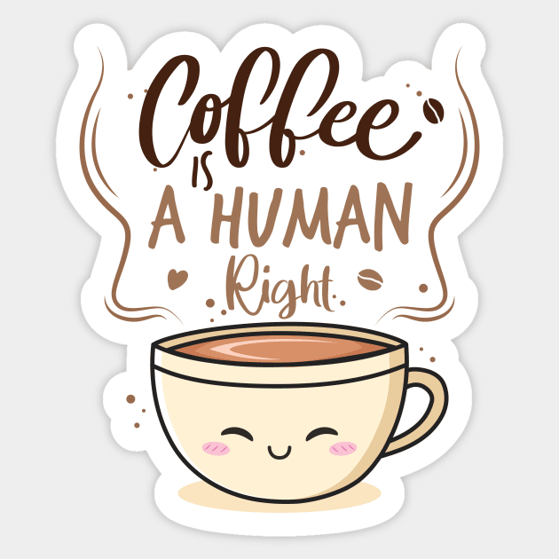 Coffee Is A Human Right Sticker by Azz4art